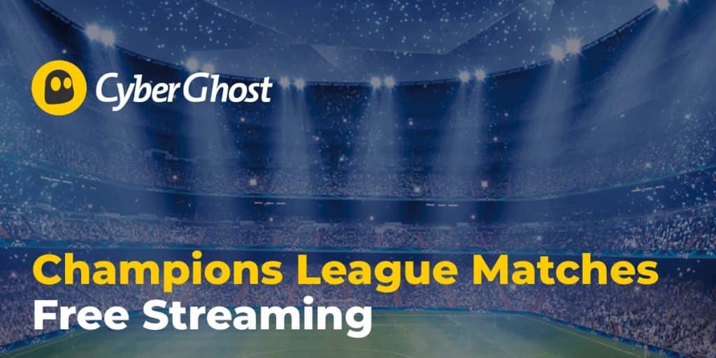 Champions League Spiele per Cyberghost VPN streamen