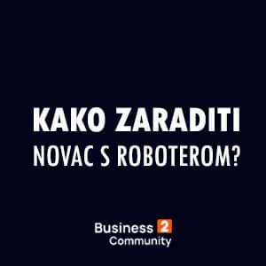 kako zaraditi novac s roboterom