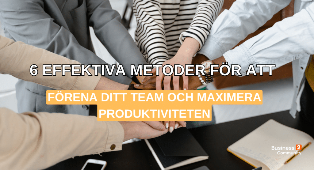 Förena Ditt Team och Maximera Produktiviteten