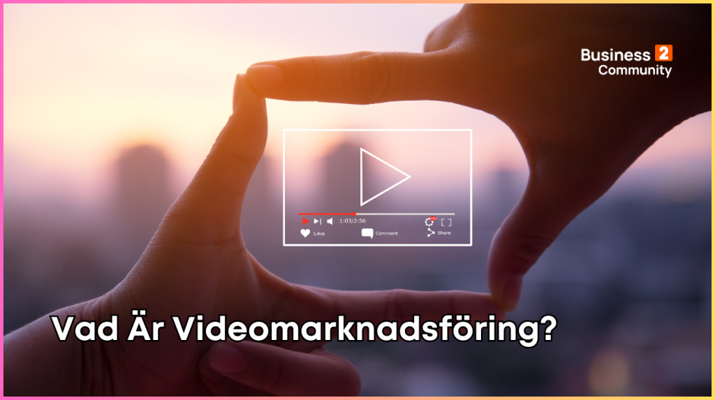 Vad är Videomarknadsföring?