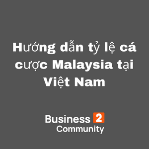 Hướng dẫn tỷ lệ cá cược Malaysia tại Việt Nam
