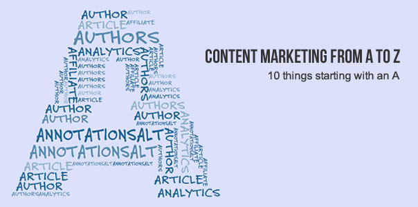 Content marketing - 10 things starting with an A