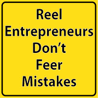 Reel Entrepreneurs Don't Feer Mistakes