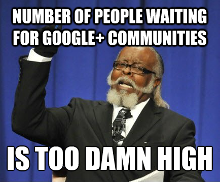 Waiting for Google Plus Communities
