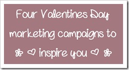 Four-Valentines-Day-Marketing-Campaigns-To-Inpire-Your-Social-Media-And-Digital-Marketing
