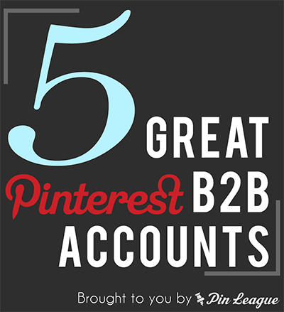 5 Great Pinterest B2B Accounts