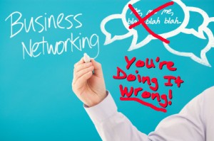 Business Networking: You're doing it wrong