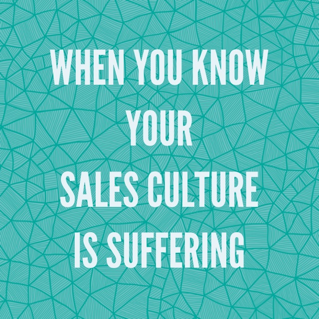 When You Know Your Sales Culture Is Suffering