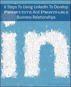 6 Steps to using LinkedIn to develop productive and profitable business relationships