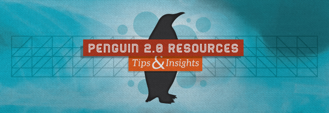 Penguin 2.0 Resources, Tips & Insights