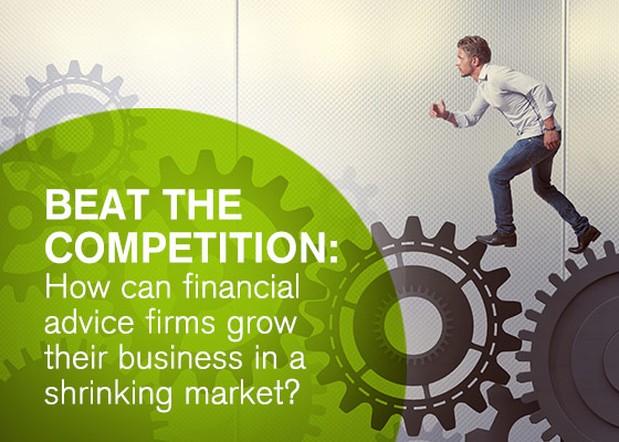 Beat the competition how can financial advice firms grow their business in a shrinking market
