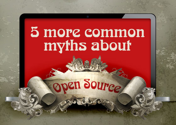 Five more common myths about Open Source