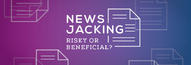 NewsJacking Risky or Beneficial