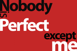 Nobody is Perfect except me