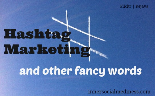 hashtag marketing and other fancy words