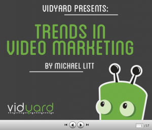 Take a look at this slideshare for current trends in video marketing by Michael Litt at Vidyard.