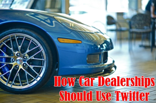 How Car Dealerships Should Use Twitter
