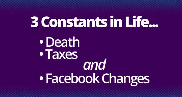 changes1 Death, Taxes, and Facebook Changes