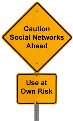 Caution: Social Networks Ahead