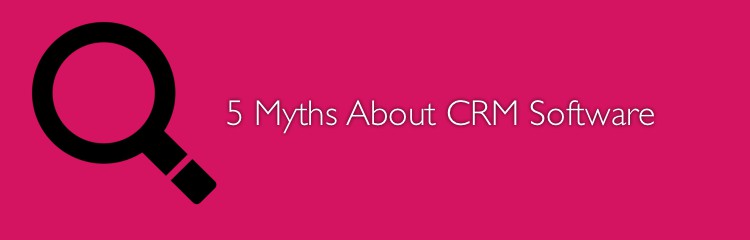 5 Myths About CRM Software