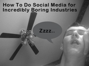 how-to-do-social-media-for-incredibly-boring-industries. Photo credit Marcus Nelson