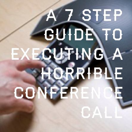 Horrible Conference Call: A 7-Step Guide