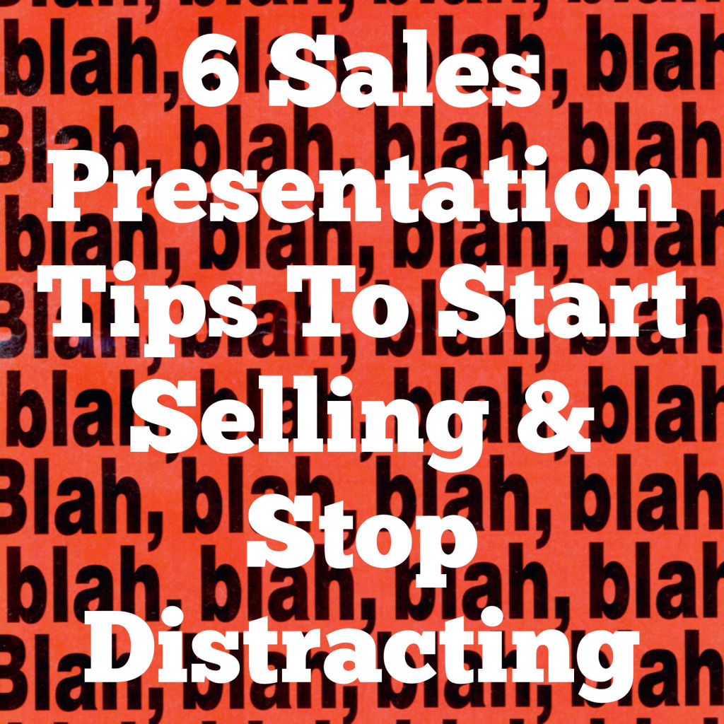 Presentation Tips to Start Selling & Stop Distracting