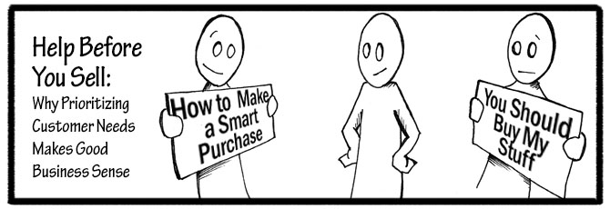 Help Before You Sell - Why Prioritizing Customer Needs Makes Business Sense