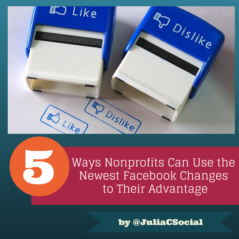 5 Ways Nonprofits Can Use the Newest Facebook Changes to Their Advantage