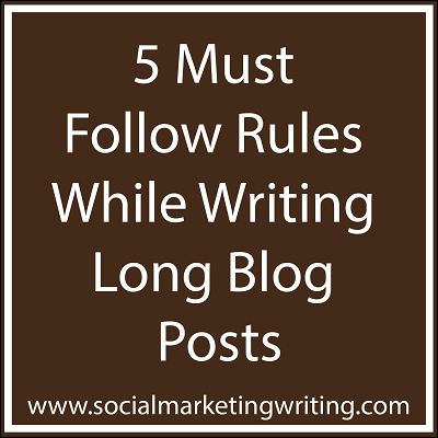 5 Must Follow Rules While Writing Long Blog Posts