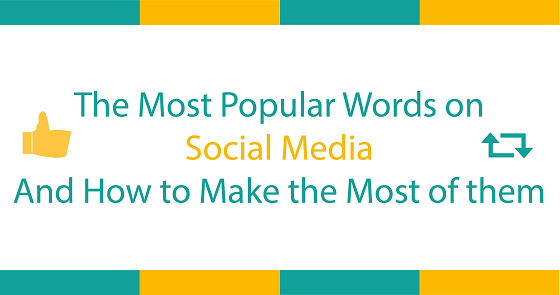 Infographic on the Most Popular Words on Facebook, Twitter, Pinterest and Tumblr And How to Make the Most of them