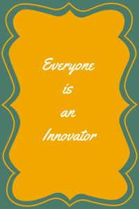 Everyone is an Innovator