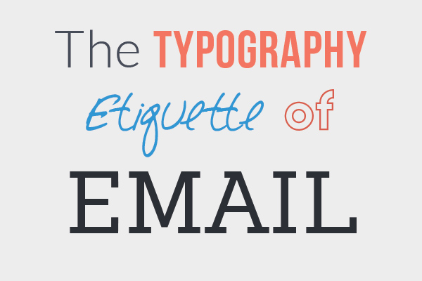 typography etiquette The typography etiquette of email