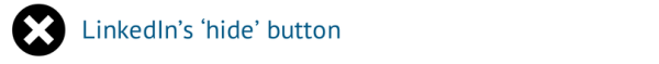LinkedIn’s ‘hide’ button 