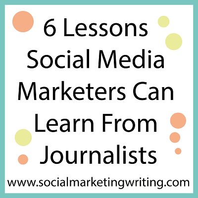 6 Lessons Social Media Marketers Can Learn From Journalists 2