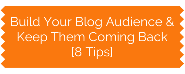 Build Your Blog Audience &Keep Them