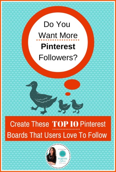 Do you want more Pinterest followers Create these top 10 Pinterest boards that users love to follow