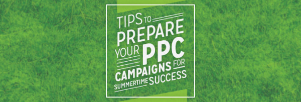 Tips to Prepare Your PPC Campaigns for Summertime Success
