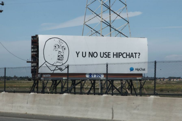 Y U NO Use Hipchat
