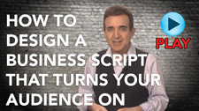 How to Design a Business Script That Turns Your Audience On