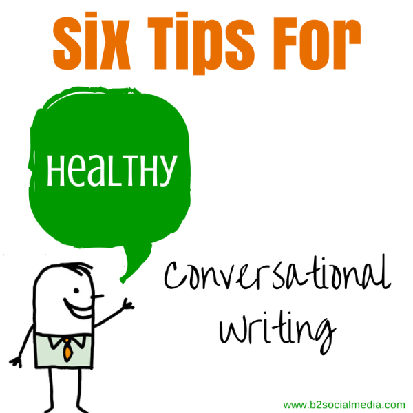 conversational writing 6 Tips for Healthy Conversational Writing