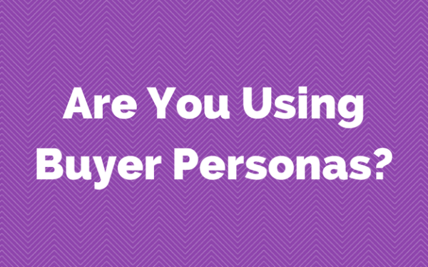 Are You Using Buyer Personas?