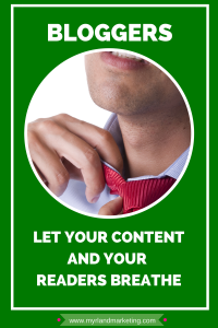 Bloggers, Let Your Content & Your Readers Breathe