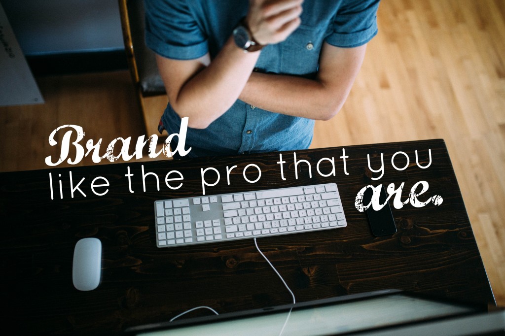 Brand Like The Pro That You Are
