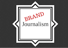 Black and White (and red) graphic showing "Brand Journalism"