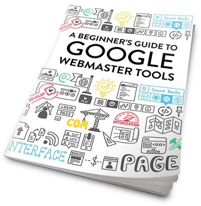 A Beginner’s Guide to Google Webmaster Tools