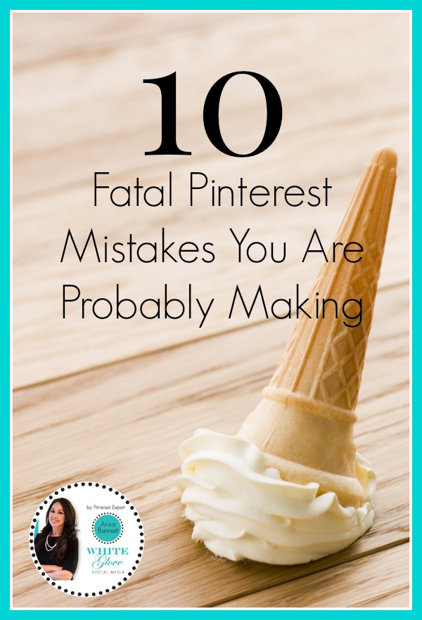 10 Fatal Pinterest Mistakes You Are Probably Making - Business2Community