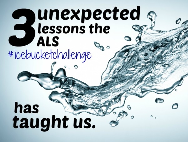 3 Unexpected Lessons The ALS Ice Bucket Challenge Has Taught Us