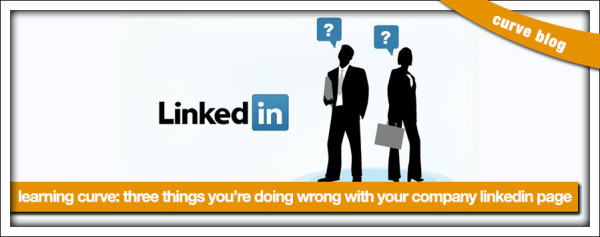 3things company linkedin blog header Three Things you’re Doing Wrong with your Company LinkedIn Page