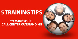 call center Five Training Tips to Make your Call Center Outstanding